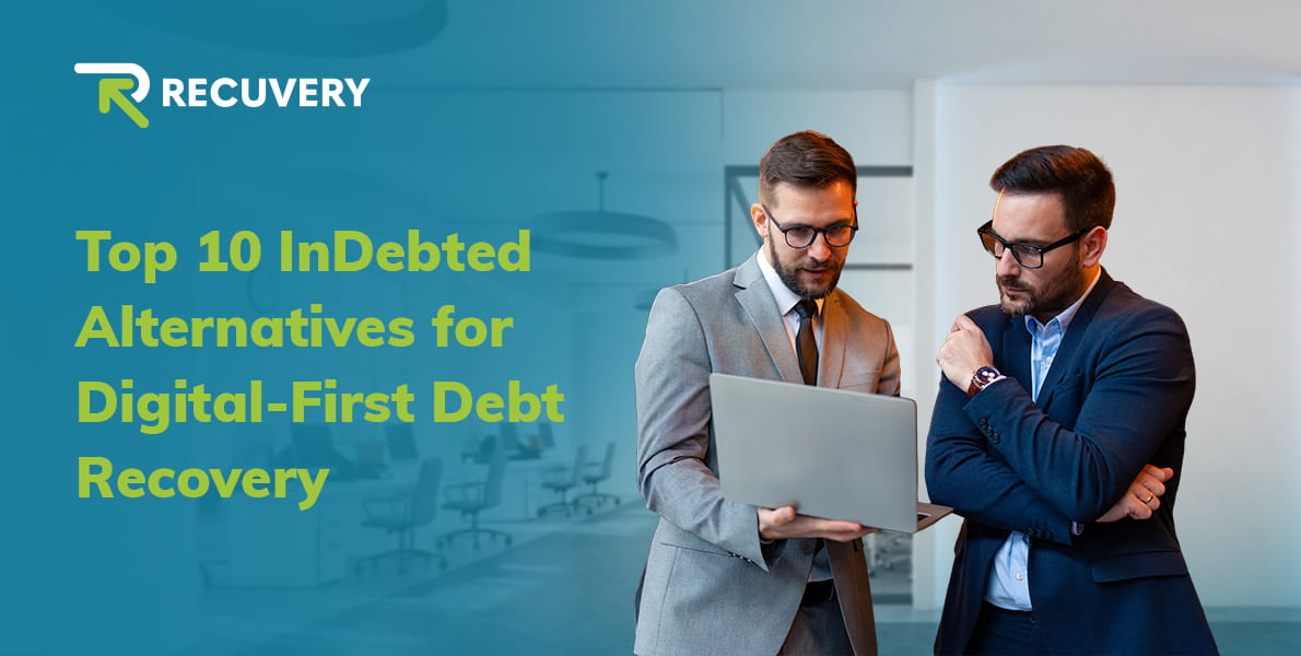 Top 10 InDebted Alternatives for Digital-First Debt Recovery