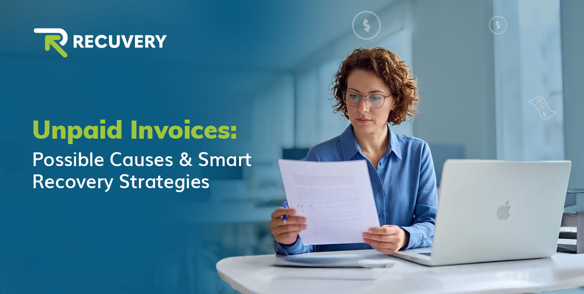 Unpaid Invoices: Possible Causes & Smart Recovery Strategies