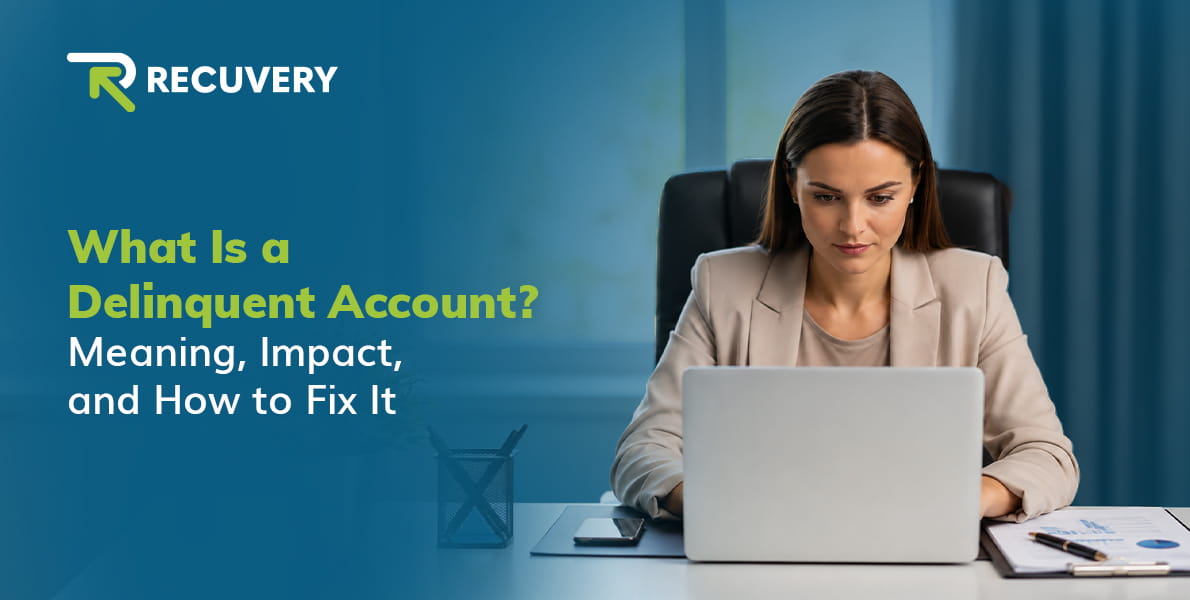 What Is a Delinquent Account? Meaning, Impact, and How to Fix It